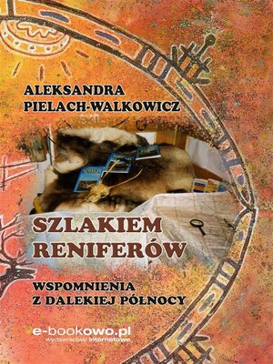 cover image of Szlakiem reniferów. Wspomnienia z dalekiej Północy